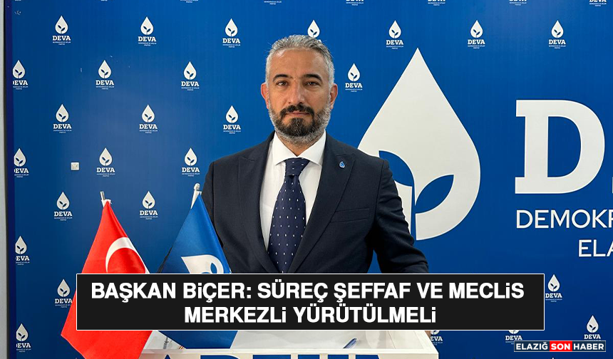 Başkan Biçer: Süreç Şeffaf ve Meclis Merkezli Yürütülmeli