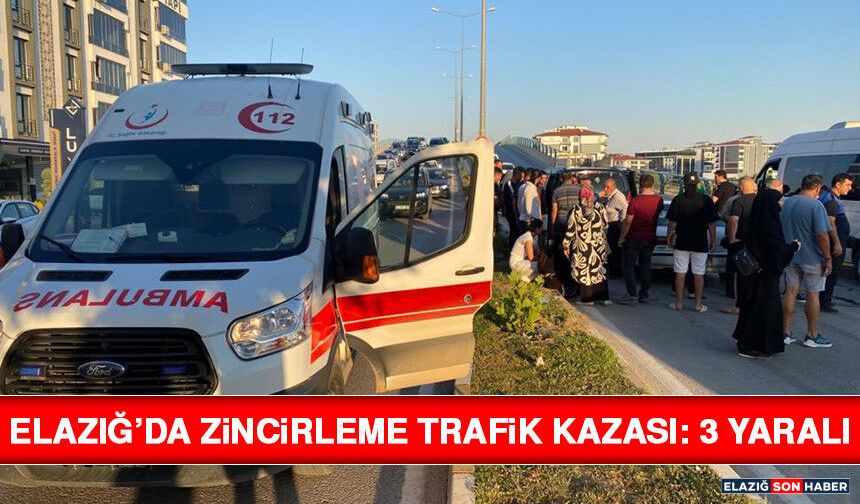Elazığ’da Zincirleme Trafik Kazası: 3 Yaralı