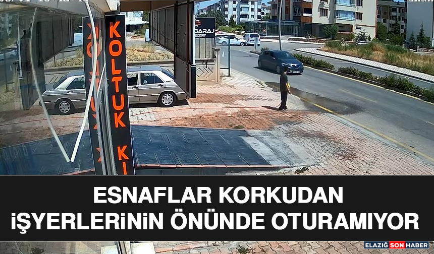 Esnaflar Korkudan İşyerlerinin Önünde Oturamıyor