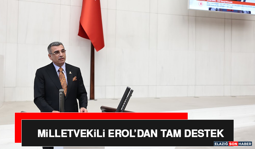 Milletvekili Erol’dan Tam Destek