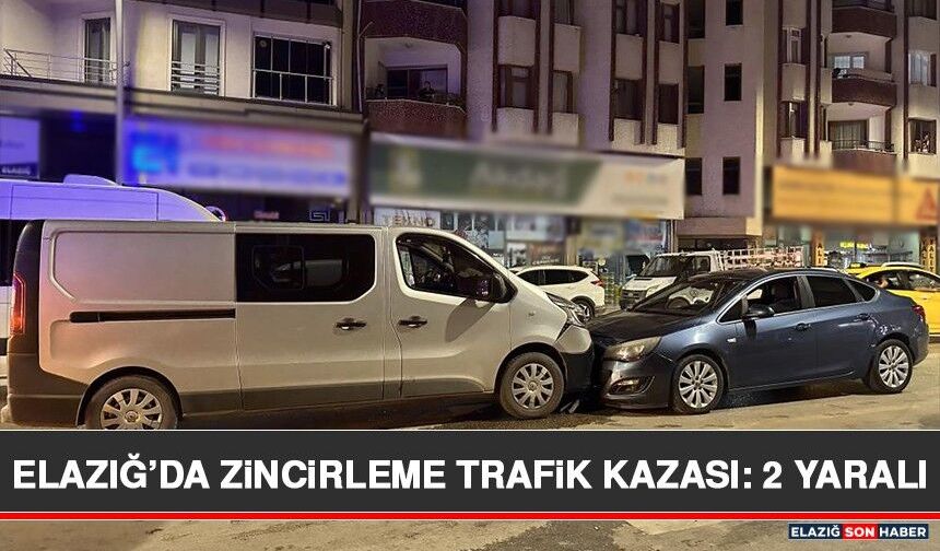 Elazığ’da Zincirleme Trafik Kazası: 2 Yaralı