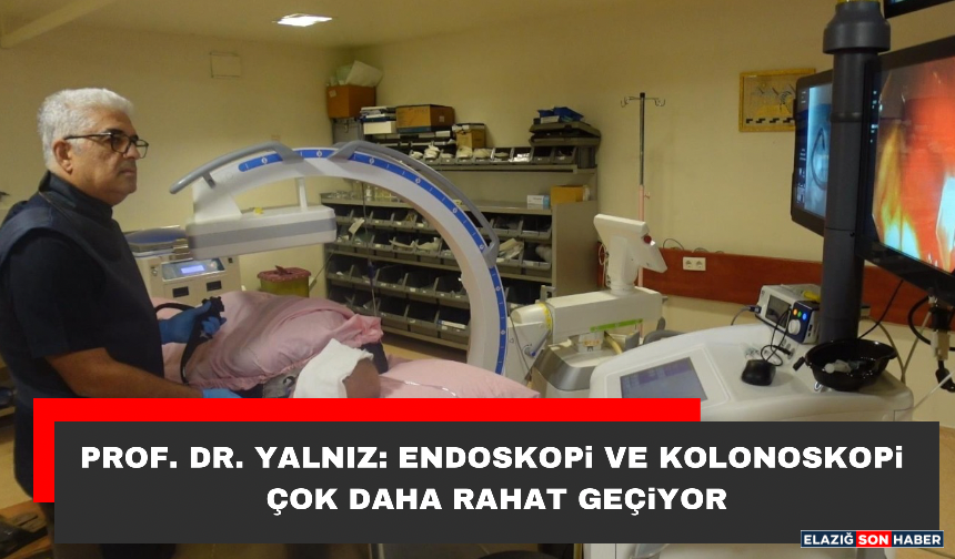Prof. Dr. Yalnız: Endoskopi ve Kolonoskopi Çok Daha Rahat Geçiyor