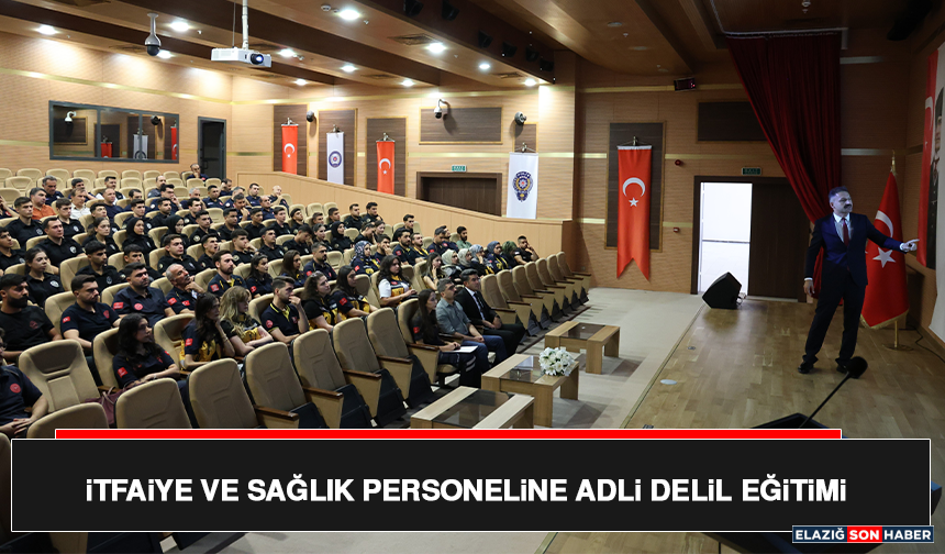 İtfaiye ve Sağlık Personeline Adli Delil Eğitimi