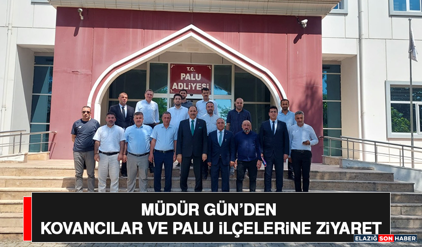 Müdür Gün’den Kovancılar ve Palu İlçelerine Ziyaret