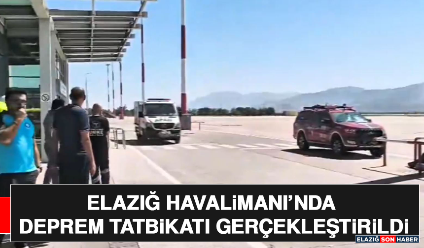 Elazığ Havalimanı’nda Deprem Tatbikatı Gerçekleştirildi