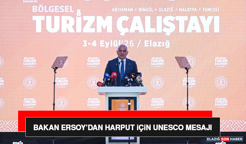 Bakan Ersoy’dan Harput İçin UNESCO Mesajı