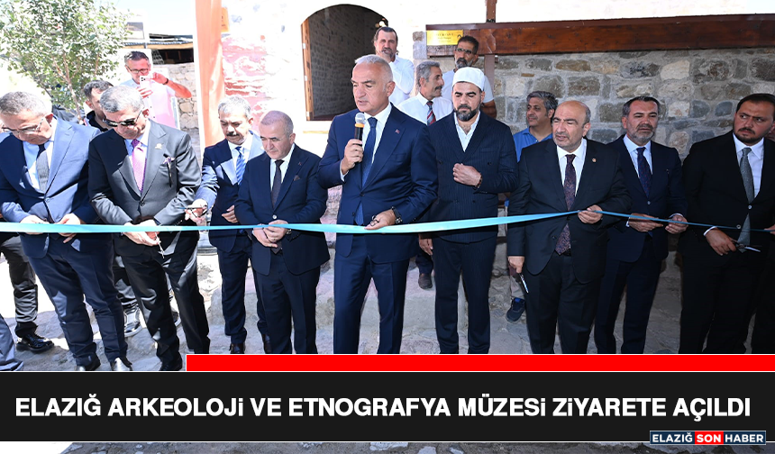 Elazığ Arkeoloji ve Etnografya Müzesi Ziyarete Açıldı