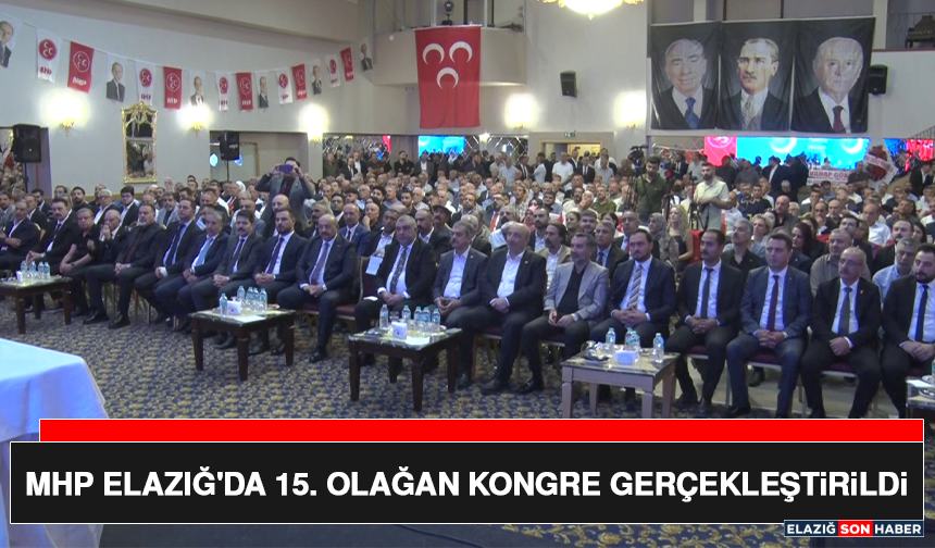 MHP Elazığ'da 15. Olağan Kongre Gerçekleştirildi