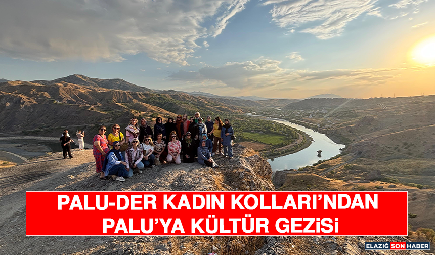 Palu-Der Kadın Kolları’ndan Palu’ya Kültür Gezisi