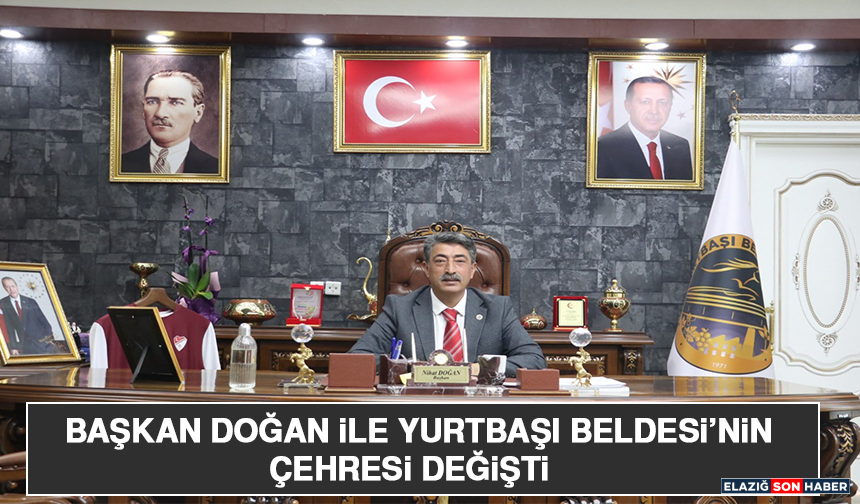 Başkan Doğan İle Yurtbaşı Beldesi’nin Çehresi Değişti