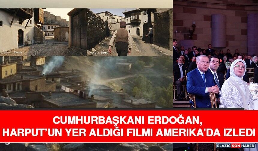 Cumhurbaşkanı Erdoğan, Harput’un Yer Aldığı Filmi Amerika’da İzledi