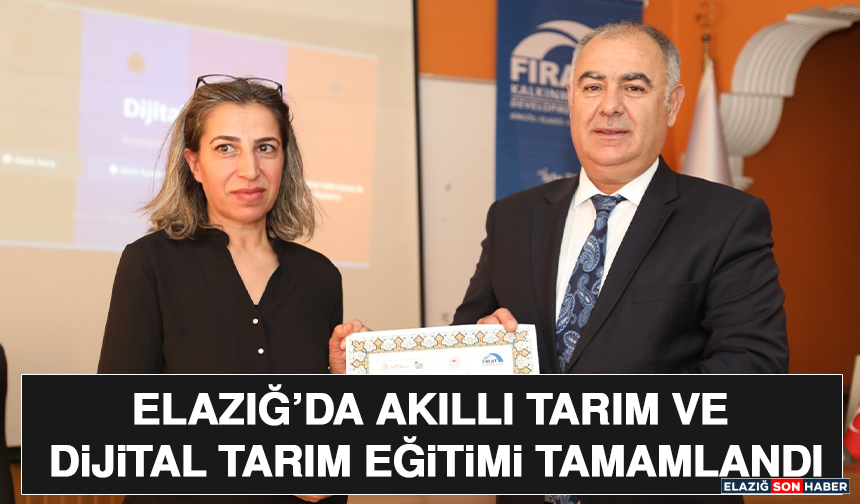 Elazığ’da Akıllı Tarım ve Dijital Tarım Eğitimi Tamamlandı
