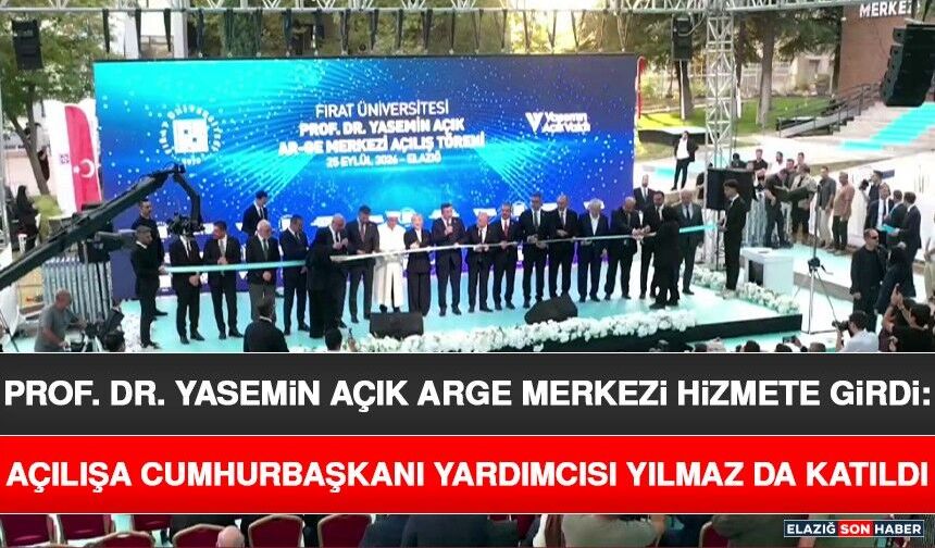 Prof. Dr. Yasemin Açık AR-GE Merkezi Hizmete Girdi: Açılışa Cumhurbaşkanı Yardımcısı Yılmaz da Katıldı