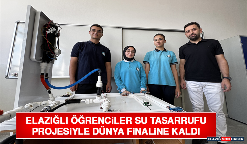 Elazığlı Öğrenciler Su Tasarrufu Projesiyle Dünya Finaline Kaldı