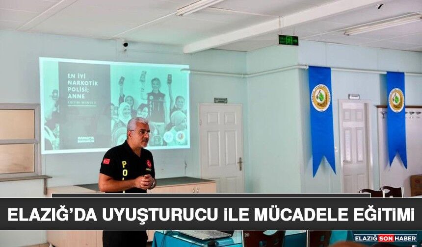 Elazığ’da Uyuşturucu ile Mücadele Eğitimi