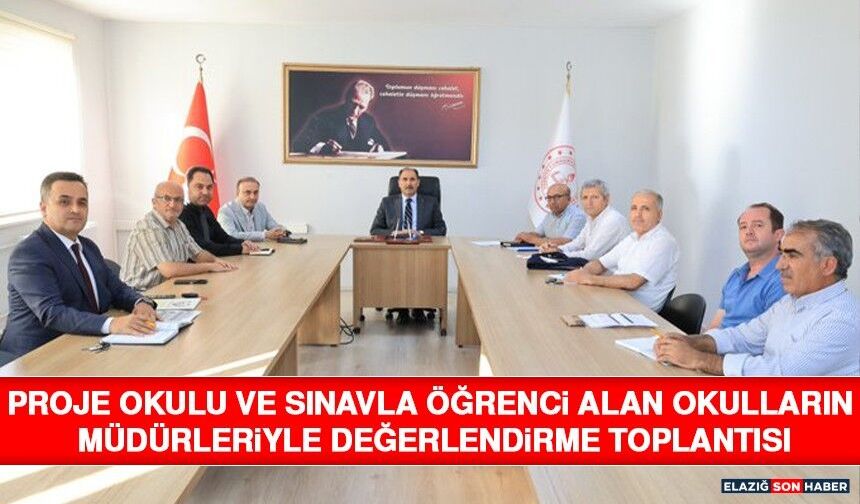 Proje Okulu ve Sınavla Öğrenci Alan Okulların Müdürleriyle Değerlendirme Toplantısı
