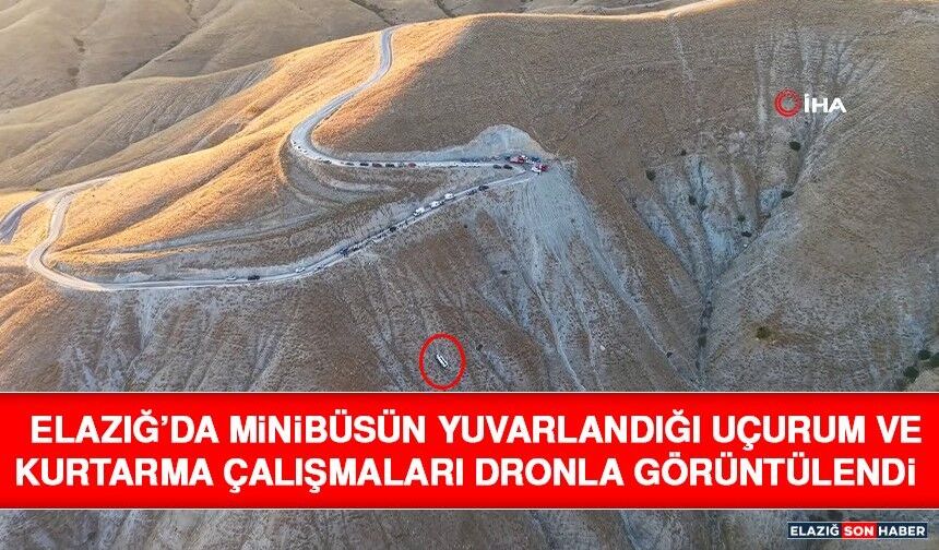 Elazığ’da Minibüsün Yuvarlandığı Uçurum ve Kurtarma Çalışmaları Dronla Görüntülendi
