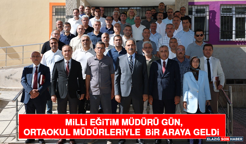 Milli Eğitim Müdürü Gün, Ortaokul Müdürleriyle Bir Araya Geldi