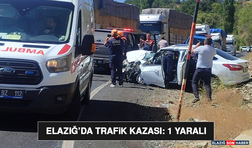 Elazığ’da Trafik Kazası: 1 Yaralı