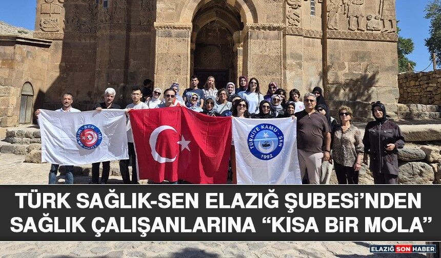 Türk Sağlık-Sen Elazığ Şubesi’nden Sağlık Çalışanlarına “Kısa Bir Mola”