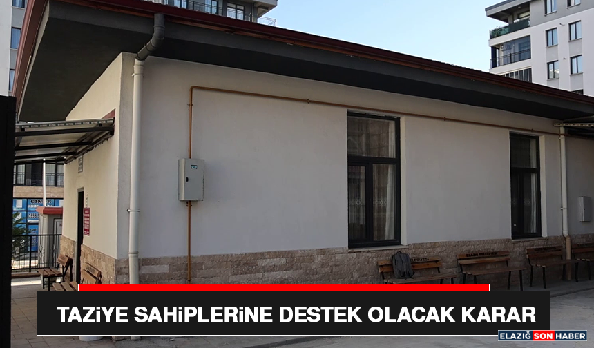 Taziye Sahiplerine Destek Olacak Karar