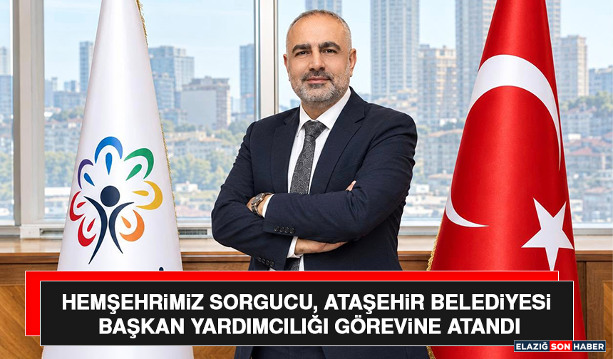 Hemşehrimiz Sorgucu, Ataşehir Belediyesi Başkan Yardımcılığı Görevine Atandı