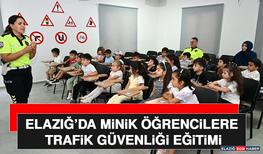 Elazığ’da Minik Öğrencilere Trafik Güvenliği Eğitimi