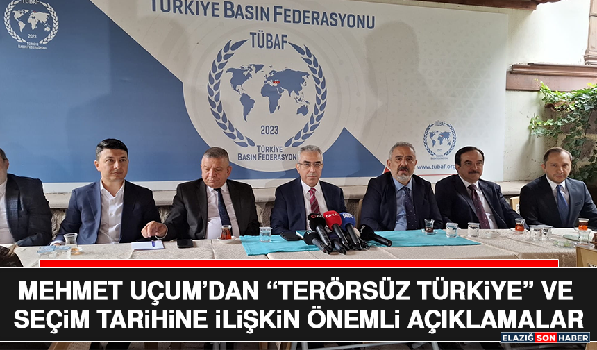 Mehmet Uçum’dan “Terörsüz Türkiye” ve Seçim Tarihine İlişkin Önemli Açıklamalar