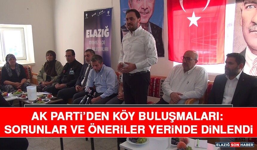 AK Parti’den Köy Buluşmaları: Sorunlar ve Öneriler Yerinde Dinlendi