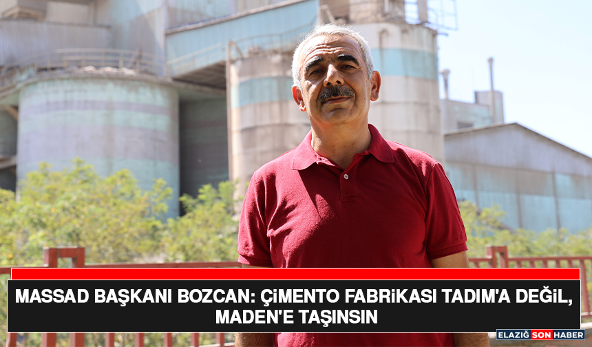 MASSAD Başkanı Bozcan: Çimento Fabrikası Tadım'a Değil, Maden'e Taşınsın
