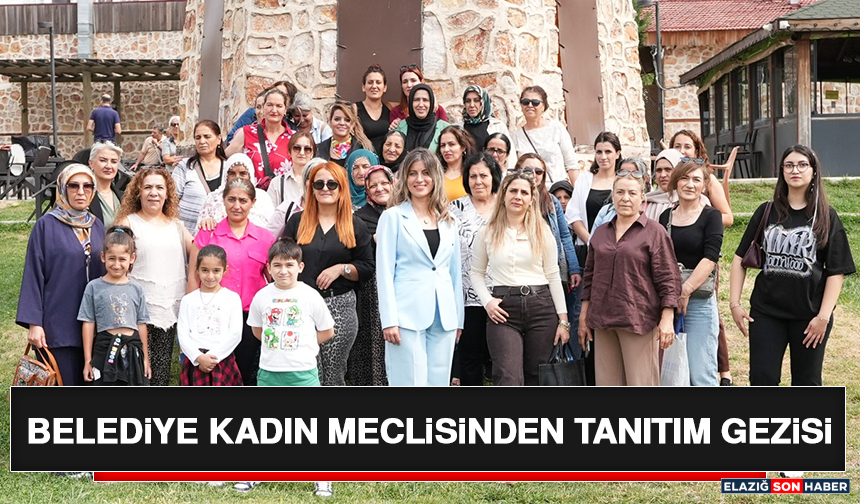 Belediye Kadın Meclisinden Tanıtım Gezisi