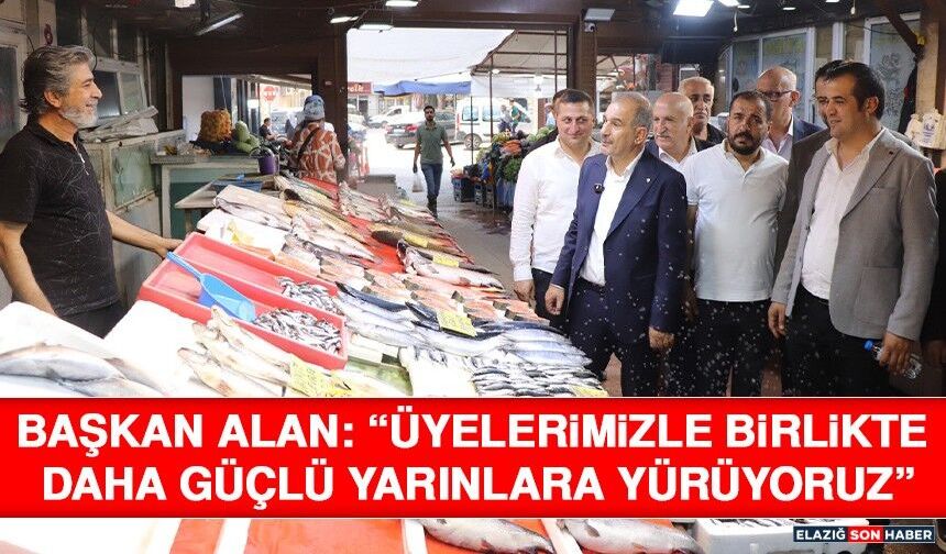 Başkan Alan: “Üyelerimizle Birlikte Daha Güçlü Yarınlara Yürüyoruz”
