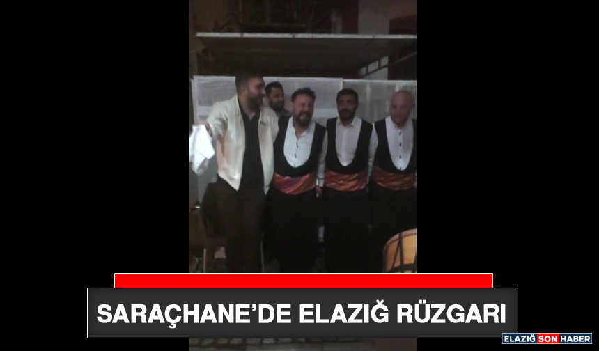 Saraçhane’de Elazığ Rüzgarı