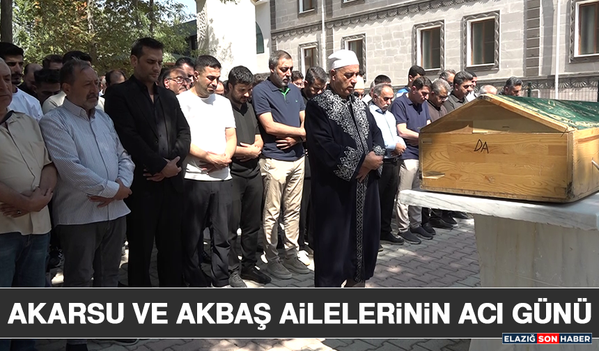 Akarsu ve Akbaş Ailelerinin Acı Günü