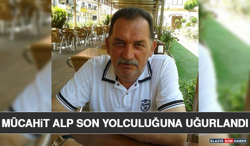Mücahit Alp Son Yolculuğuna Uğurlandı