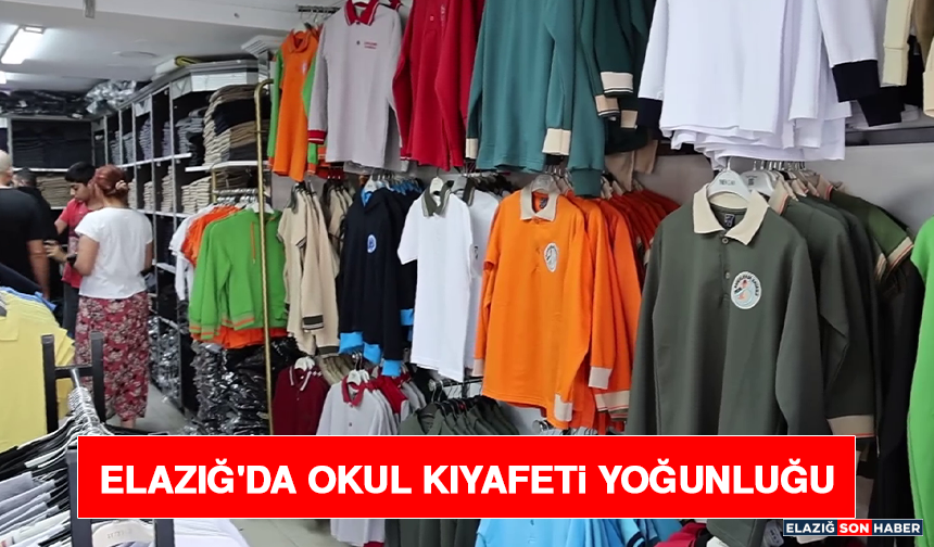 Elazığ'da Okul Kıyafeti Yoğunluğu