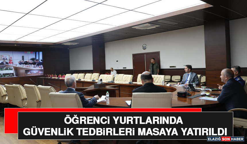 Öğrenci yurtlarında güvenlik tedbirleri masaya yatırıldı