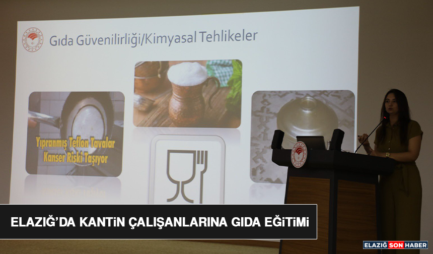 Elazığ’da Kantin Çalışanlarına Gıda Eğitimi