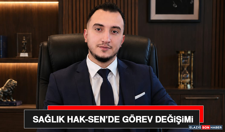 Sağlık Hak-Sen’de Görev Değişimi