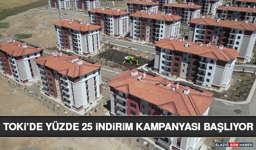 TOKİ’de Yüzde 25 İndirim Kampanyası Başlıyor