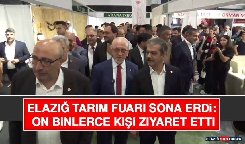 Elazığ Tarım Fuarı Sona Erdi: On Binlerce Kişi Ziyaret Etti