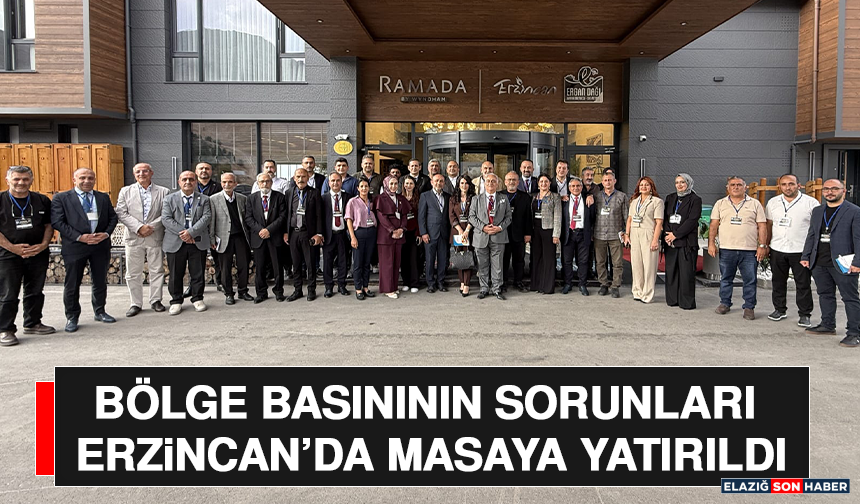 Bölge Basınının Sorunları Erzincan’da Masaya Yatırıldı