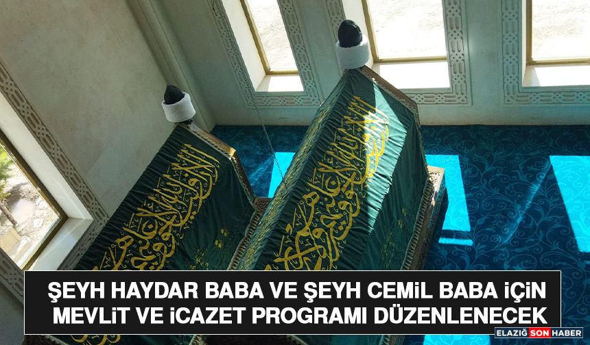 Şeyh Haydar Baba ve Şeyh Cemil Baba İçin Mevlit ve İcazet Programı Düzenlenecek