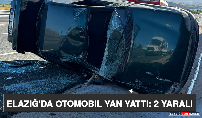 Elazığ'da Otomobil Yan Yattı: 2 Yaralı