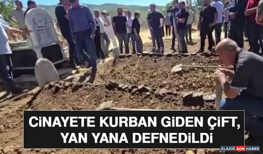 Cinayete Kurban Giden Çift, Yan Yana Defnedildi