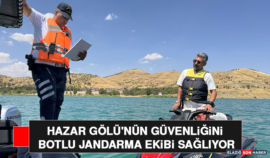 Hazar Gölü'nün Güvenliğini Botlu Jandarma Ekibi Sağlıyor