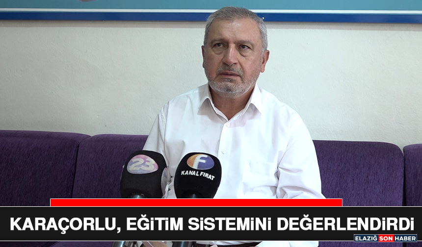 Karaçorlu, Eğitim Sistemini Değerlendirdi