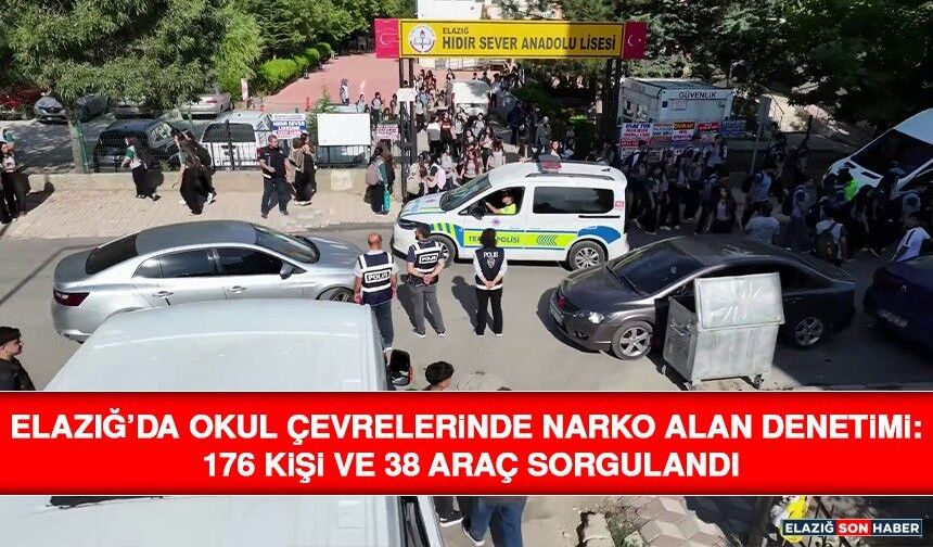 Elazığ’da Okul Çevrelerinde Narko Alan Denetimi: 176 Kişi ve 38 Araç Sorgulandı