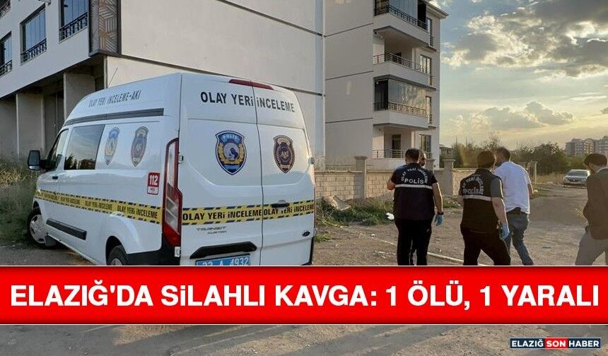 Elazığ'da Silahlı Kavga: 1 Ölü, 1 Yaralı