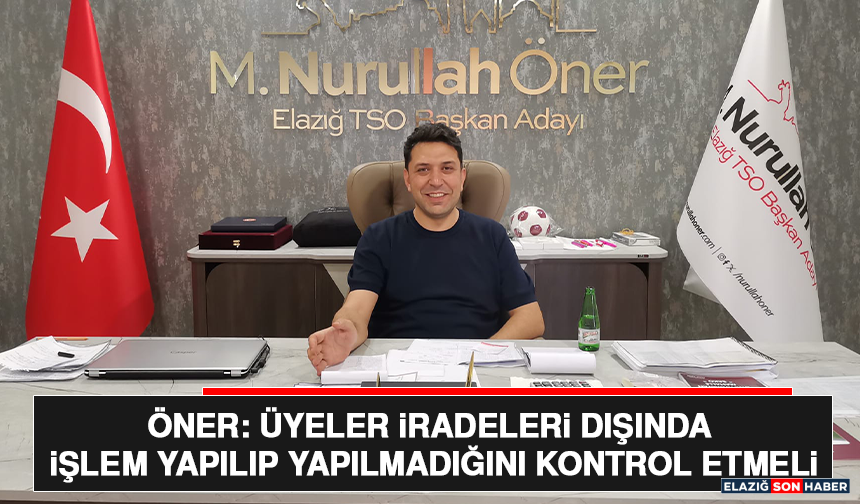 Öner: Üyeler İradeleri Dışında İşlem Yapılıp Yapılmadığını Kontrol Etmeli